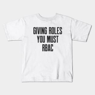 Cybersecurity Giving Roles You Must RBAC Kids T-Shirt